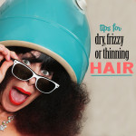Tips for dry frizzy thinning hair